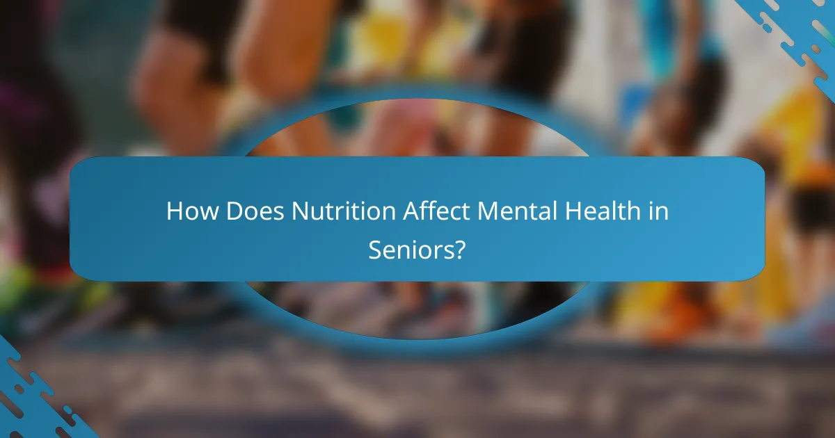 How Does Nutrition Affect Mental Health in Seniors?