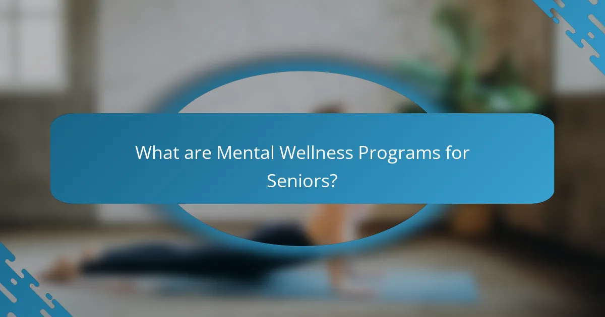 What are Mental Wellness Programs for Seniors?