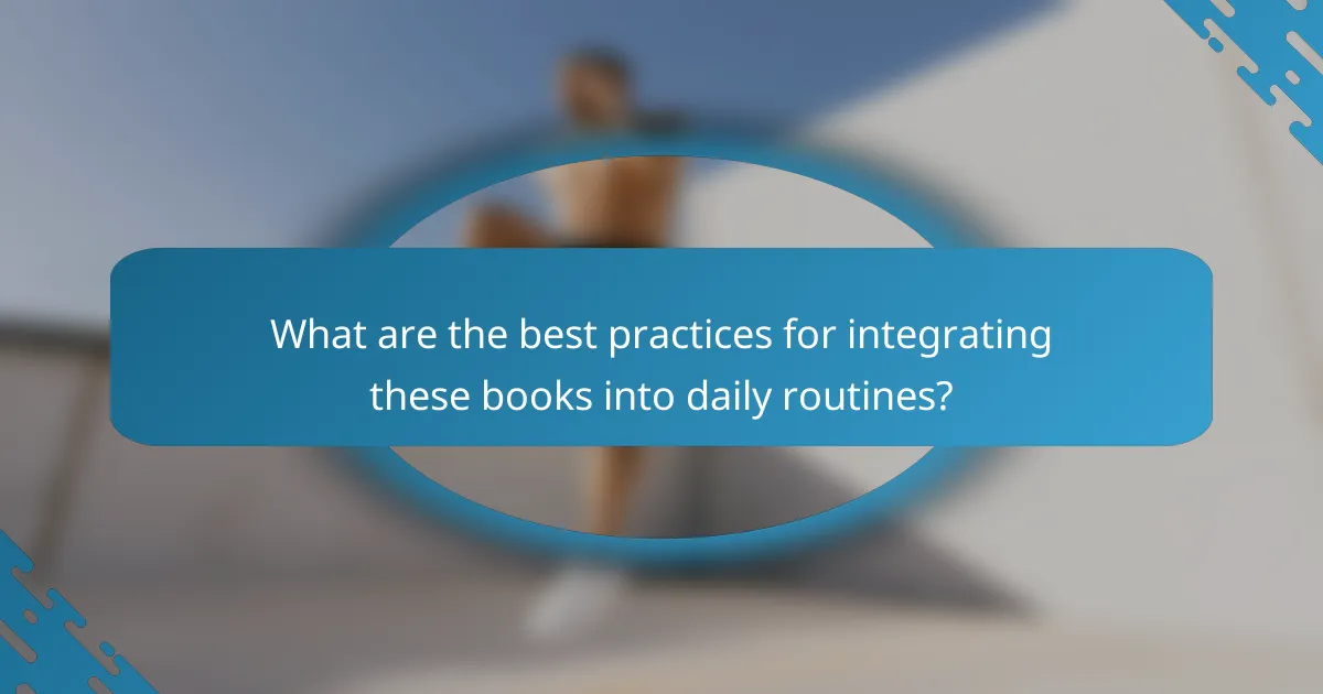 What are the best practices for integrating these books into daily routines?