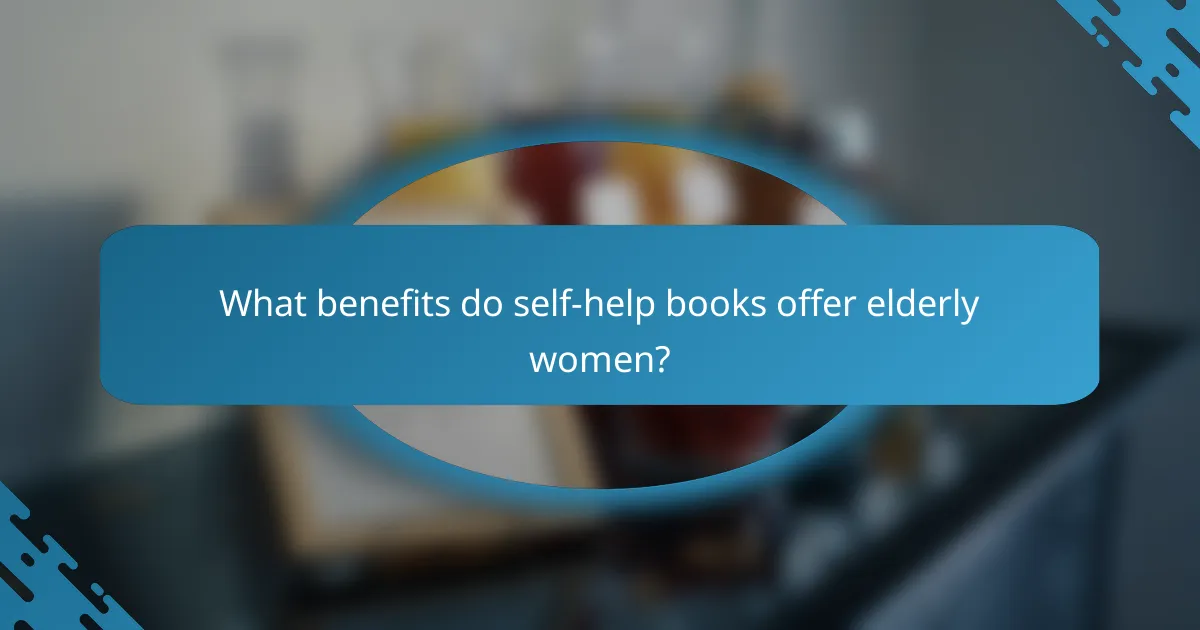 What benefits do self-help books offer elderly women?