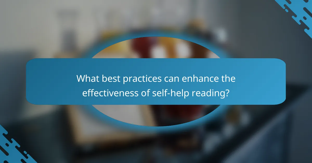 What best practices can enhance the effectiveness of self-help reading?