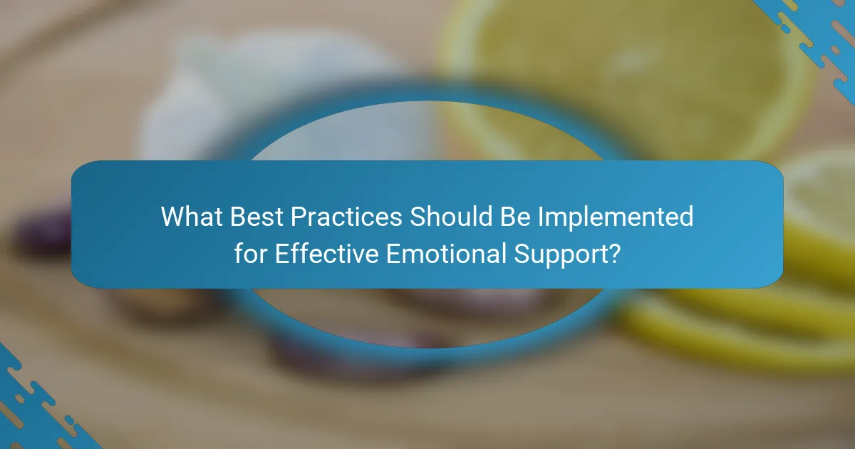 What Best Practices Should Be Implemented for Effective Emotional Support?