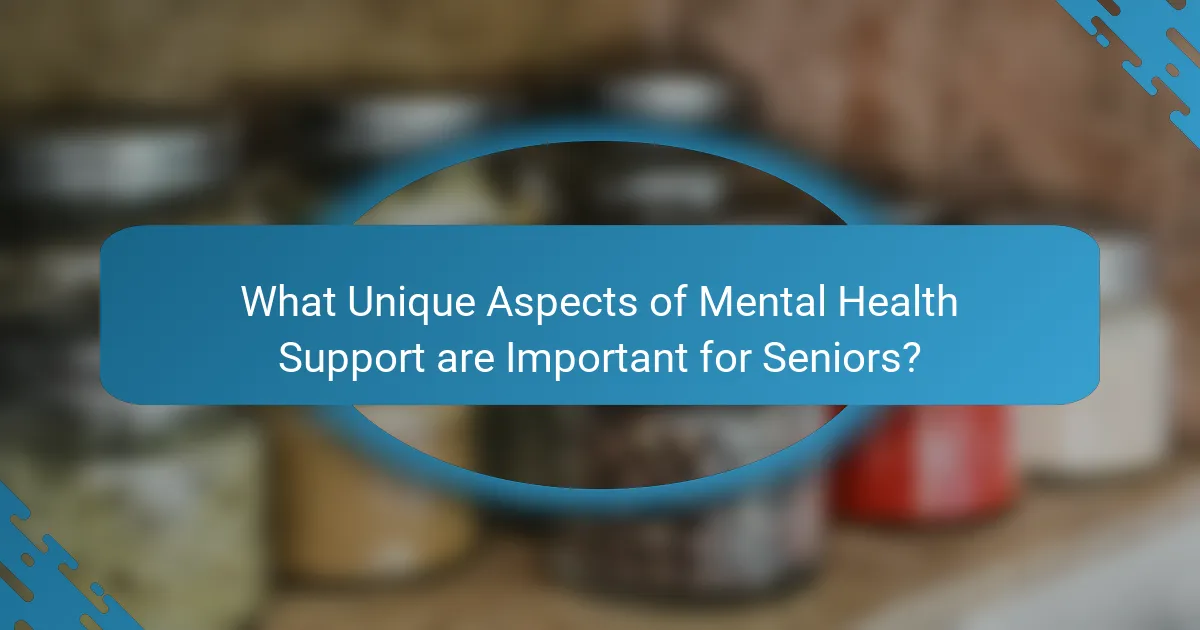 What Unique Aspects of Mental Health Support are Important for Seniors?