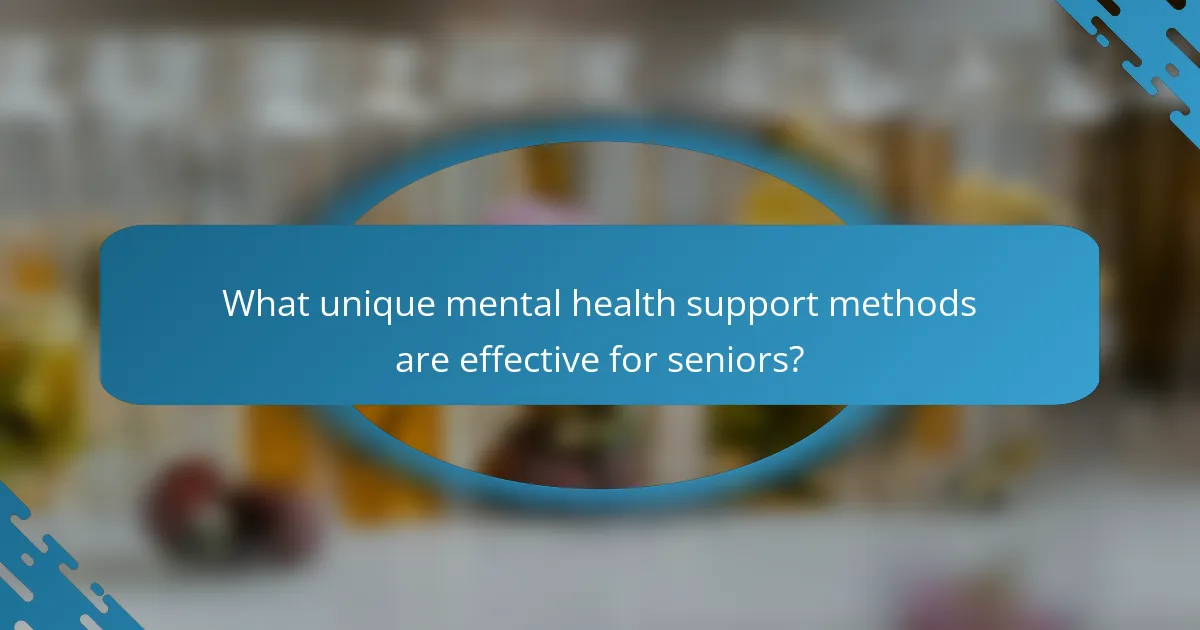 What unique mental health support methods are effective for seniors?