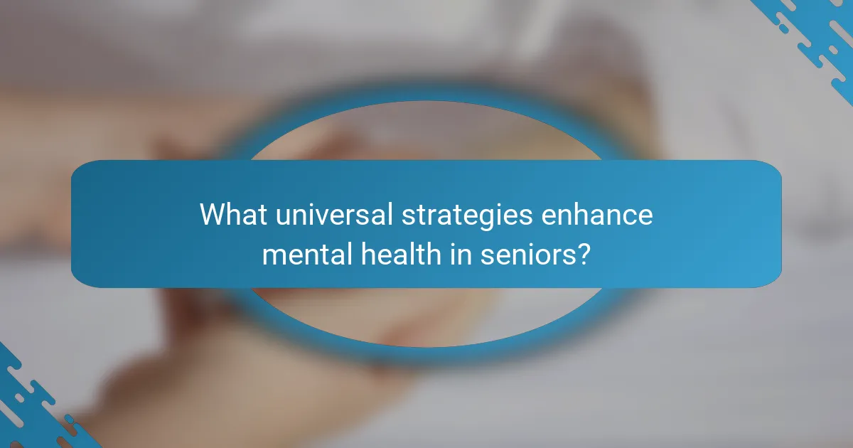 What universal strategies enhance mental health in seniors?