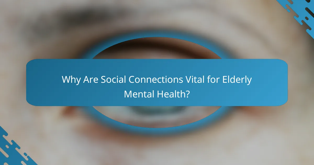 Why Are Social Connections Vital for Elderly Mental Health?